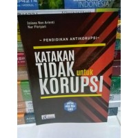 Image of Pendidikan Anti Korupsi : Katakan Tidak Untuk Korupsi